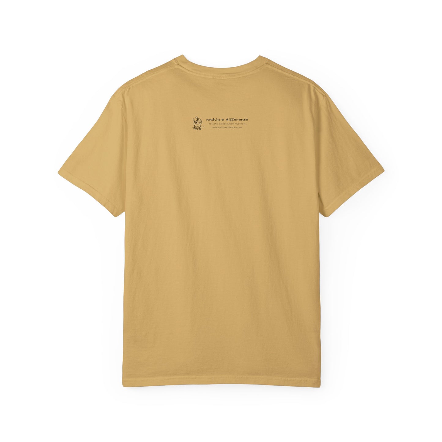 Mustard yellow colored t-shirt viewed from the back, featuring small black text and a simple cartoon graphic centered near the upper back. The text reads “Makin’ a Difference. makinadifference.com” with line below "Feeling Good Inside & Out" with a small illustration of a dog next to it.