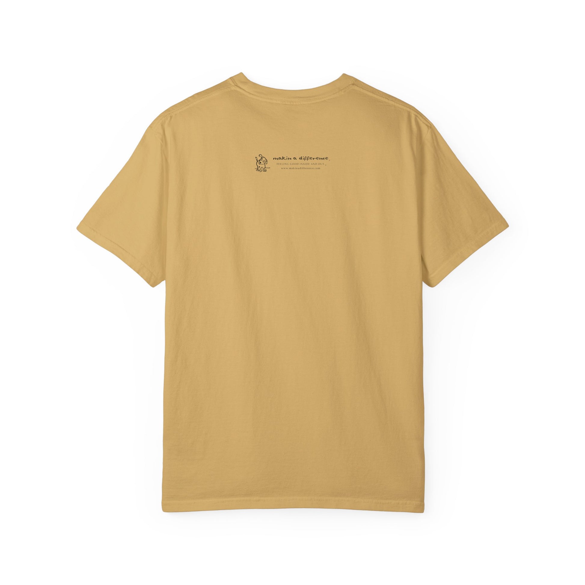 Mustard yellow colored t-shirt viewed from the back, featuring small black text and a simple cartoon graphic centered near the upper back. The text reads “Makin’ a Difference. makinadifference.com” with line below "Feeling Good Inside & Out" with a small illustration of a dog next to it.