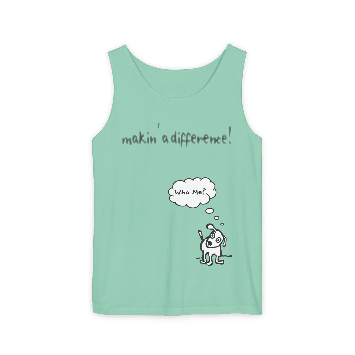 Unisex Garment-Dyed Tank Top: Makin’ a Difference Who Me? (Curiosity) Dog