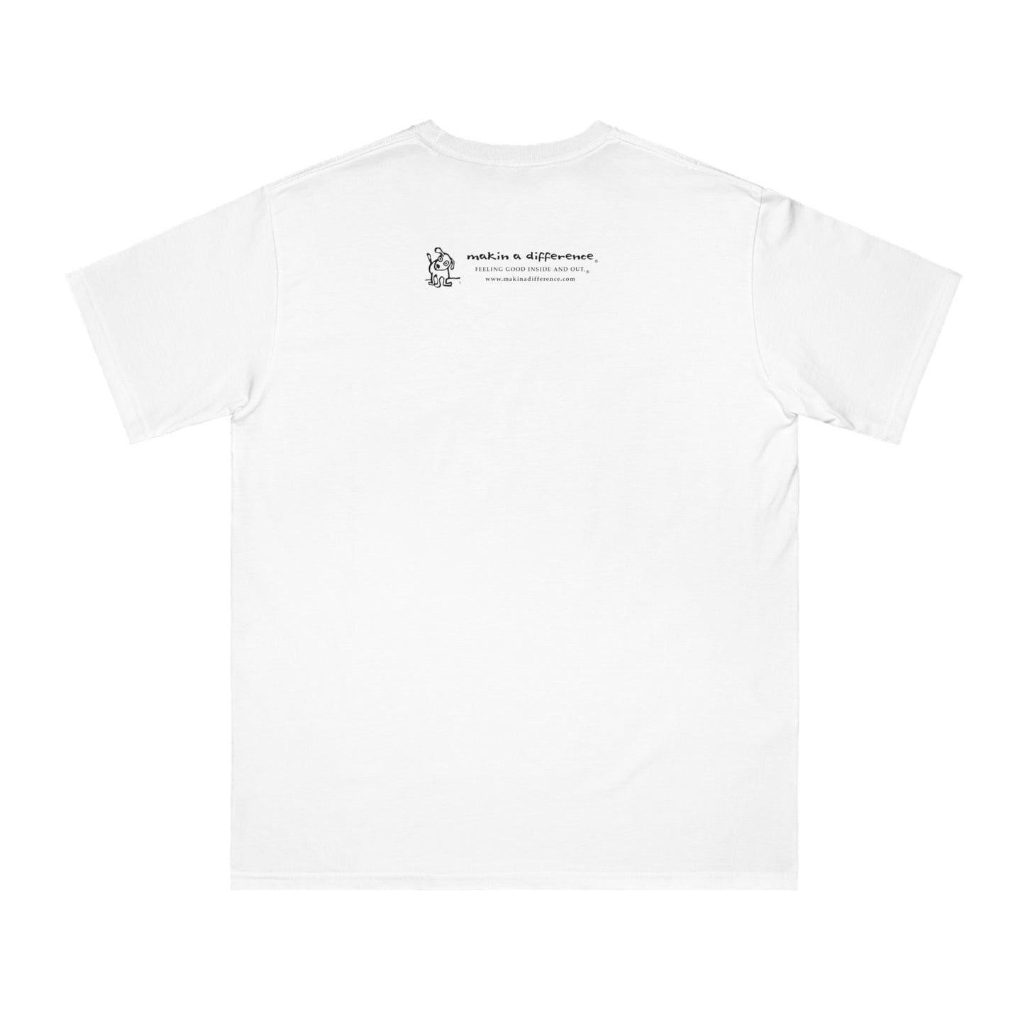 White t-shirt viewed from the back, featuring small black text and a simple cartoon graphic centered near the upper back. The text reads “Makin’ a Difference. makinadifference.com” with line below "Feeling Good Inside & Out" with a small illustration of a dog next to it.