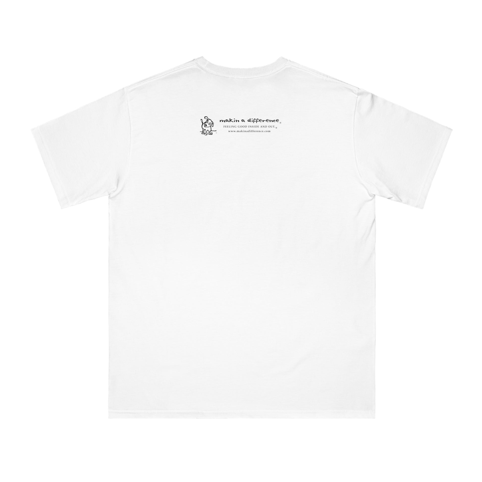 White t-shirt viewed from the back, featuring small black text and a simple cartoon graphic centered near the upper back. The text reads “Makin’ a Difference. makinadifference.com” with line below "Feeling Good Inside & Out" with a small illustration of a dog next to it.