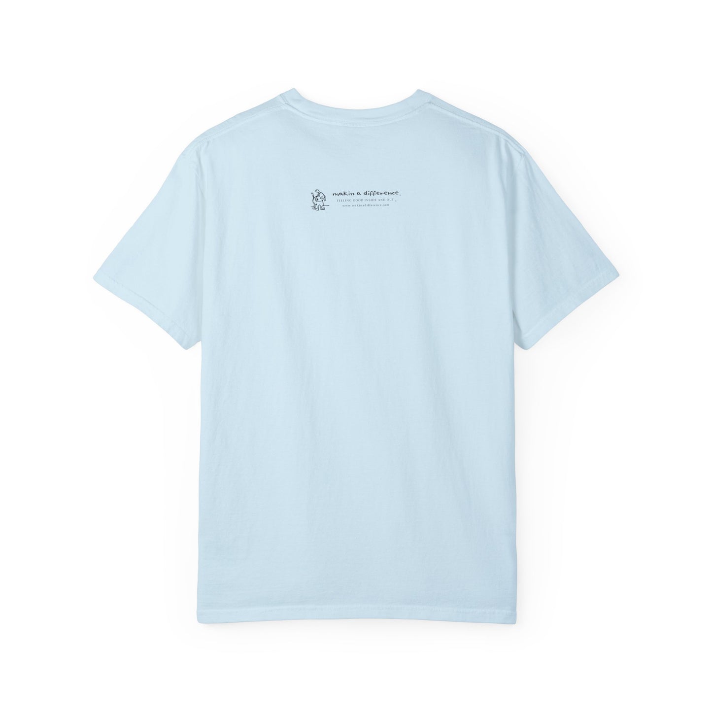 Light blue t-shirt viewed from the back, featuring small black text and a simple cartoon graphic centered near the upper back. The text reads “Makin’ a Difference. makinadifference.com” with line below "Feeling Good Inside & Out" with a small illustration of a dog next to it.