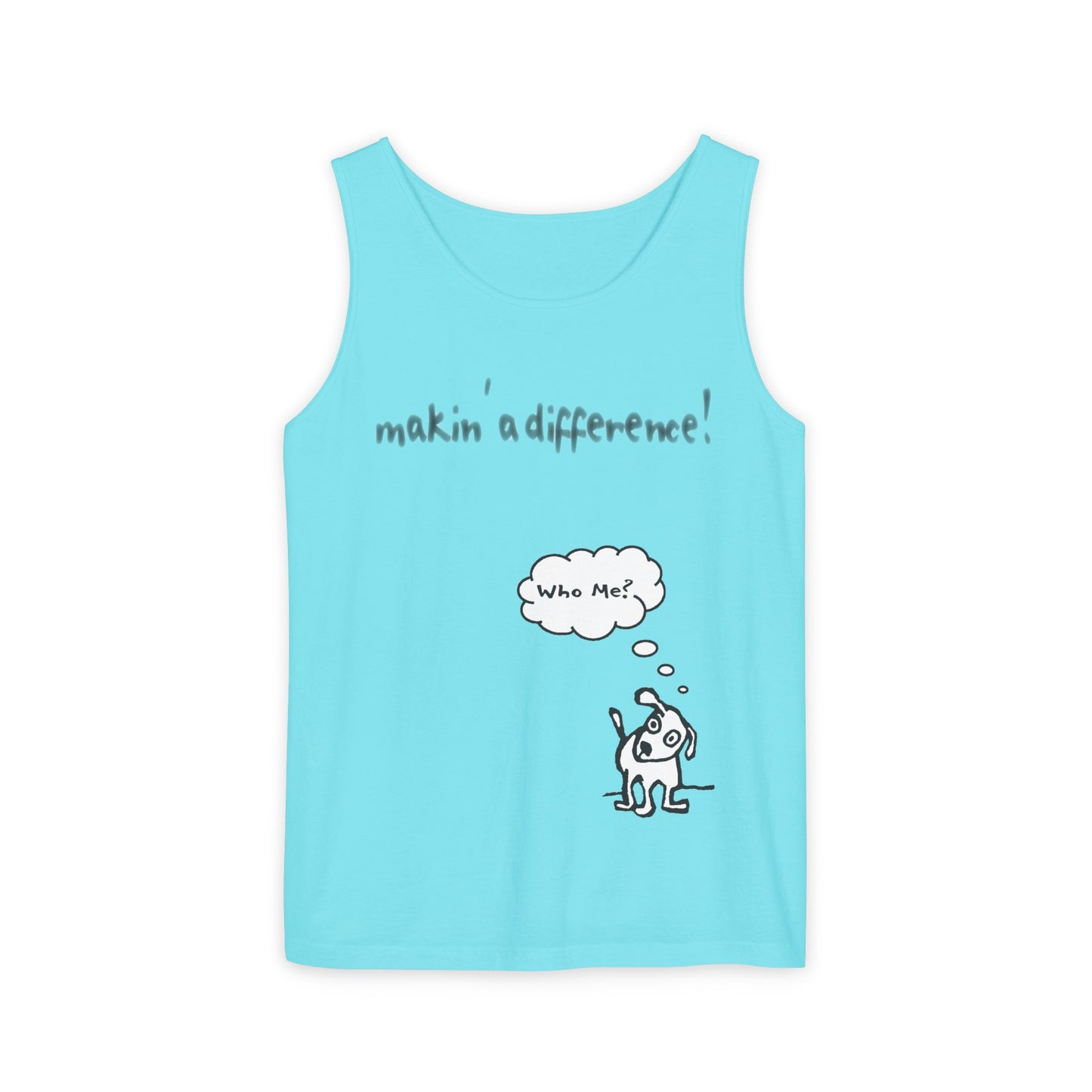 Unisex Garment-Dyed Tank Top: Makin’ a Difference Who Me? (Curiosity) Dog