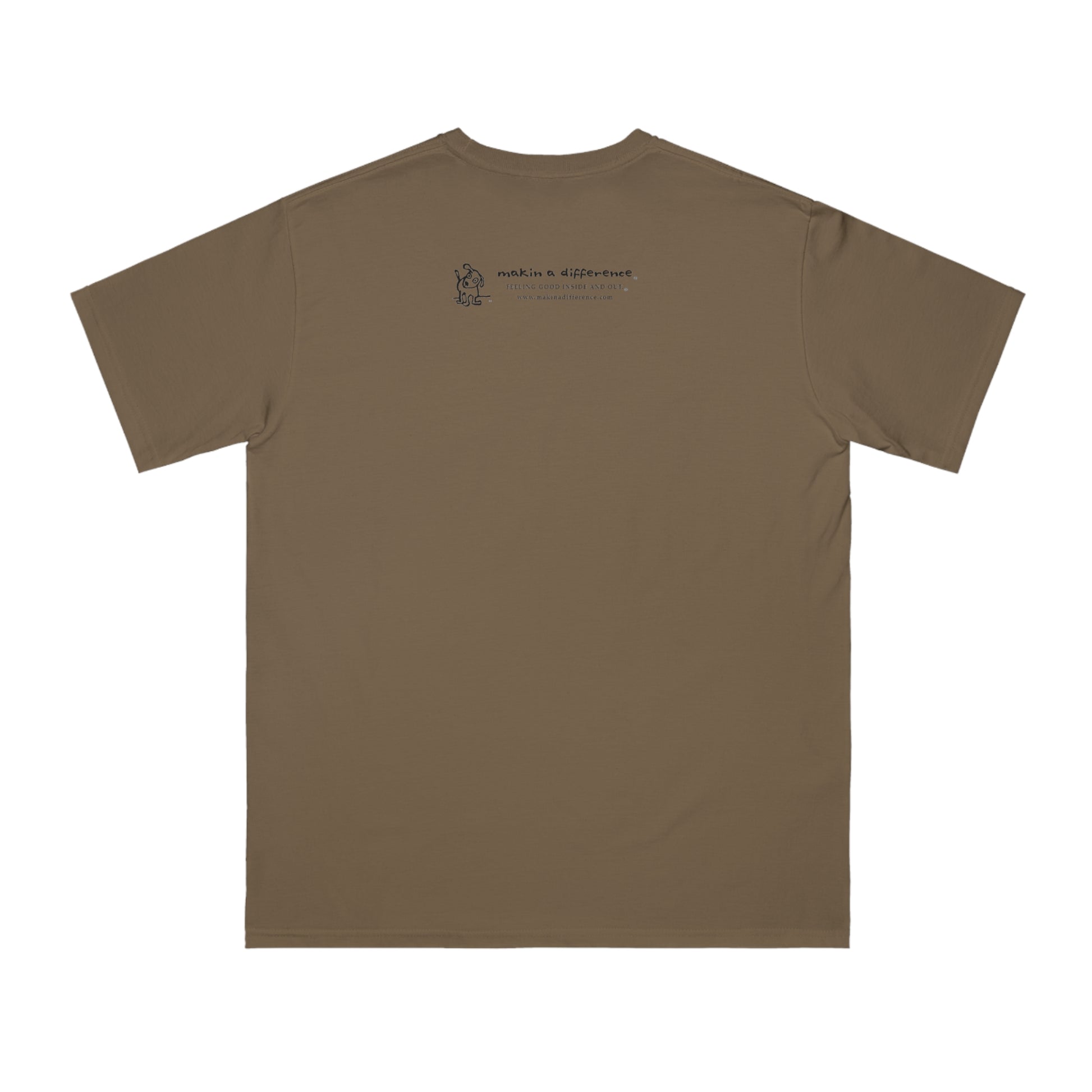 Brown t-shirt viewed from the back, featuring small black text and a simple cartoon graphic centered near the upper back. The text reads “Makin’ a Difference. makinadifference.com” with line below "Feeling Good Inside & Out" with a small illustration of a dog next to it.