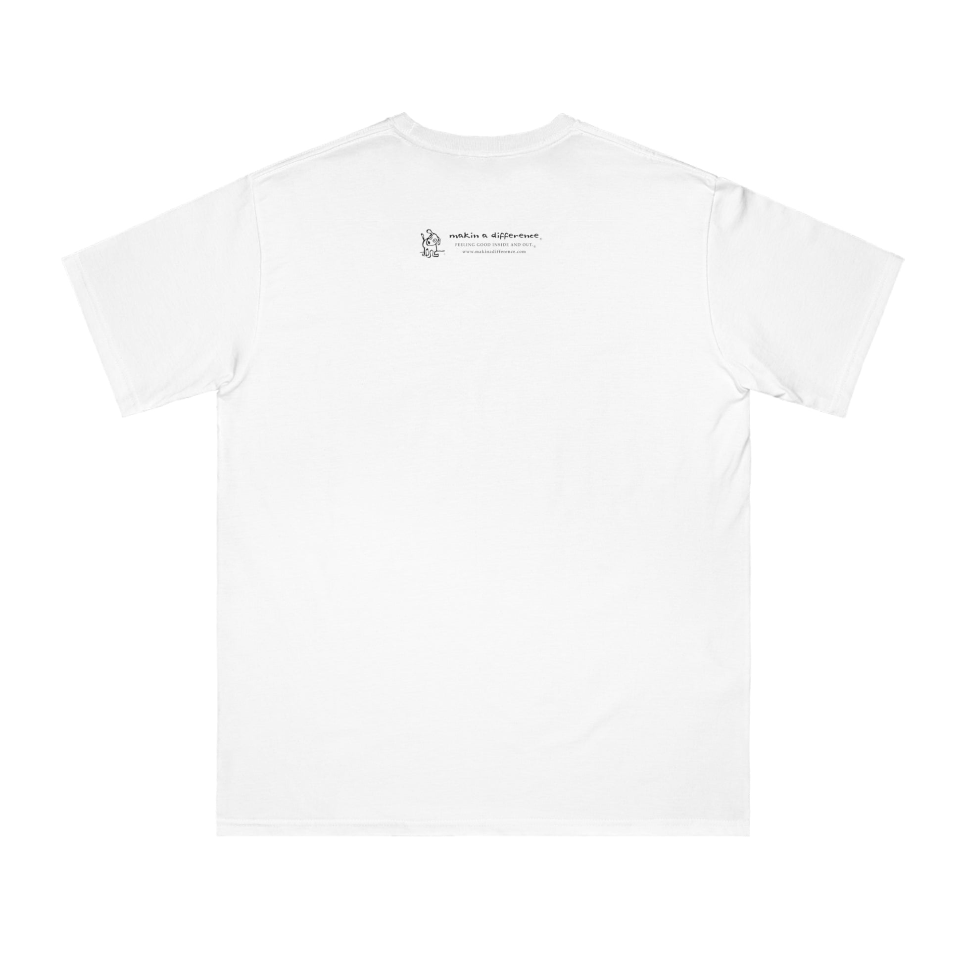 White t-shirt viewed from the back, featuring small black text and a simple cartoon graphic centered near the upper back. The text reads “Makin’ a Difference. makinadifference.com” with line below "Feeling Good Inside & Out" with a small illustration of a dog next to it.