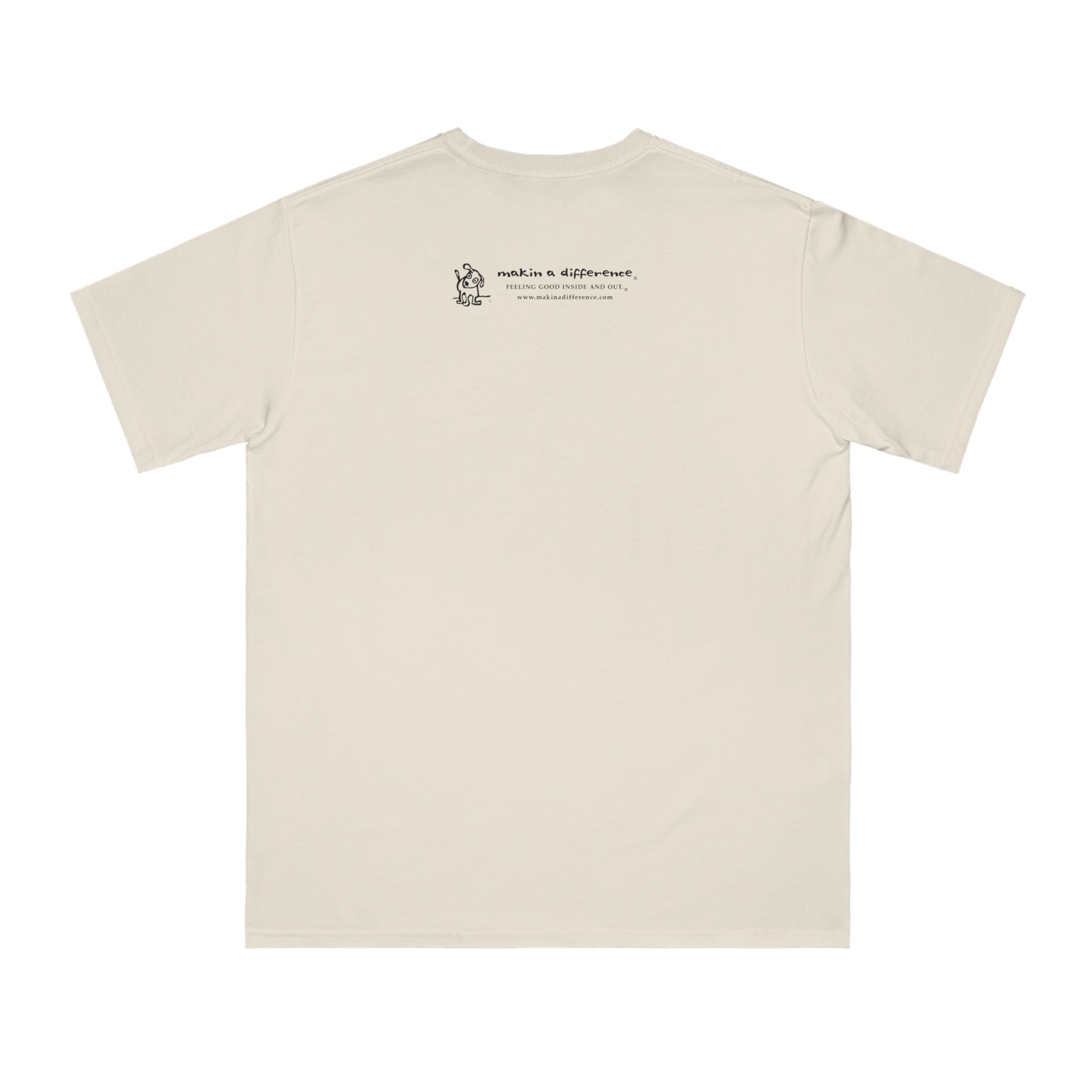 Off white t-shirt viewed from the back, featuring small black text and a simple cartoon graphic centered near the upper back. The text reads “Makin’ a Difference. makinadifference.com” with line below "Feeling Good Inside & Out" with a small illustration of a dog next to it.
