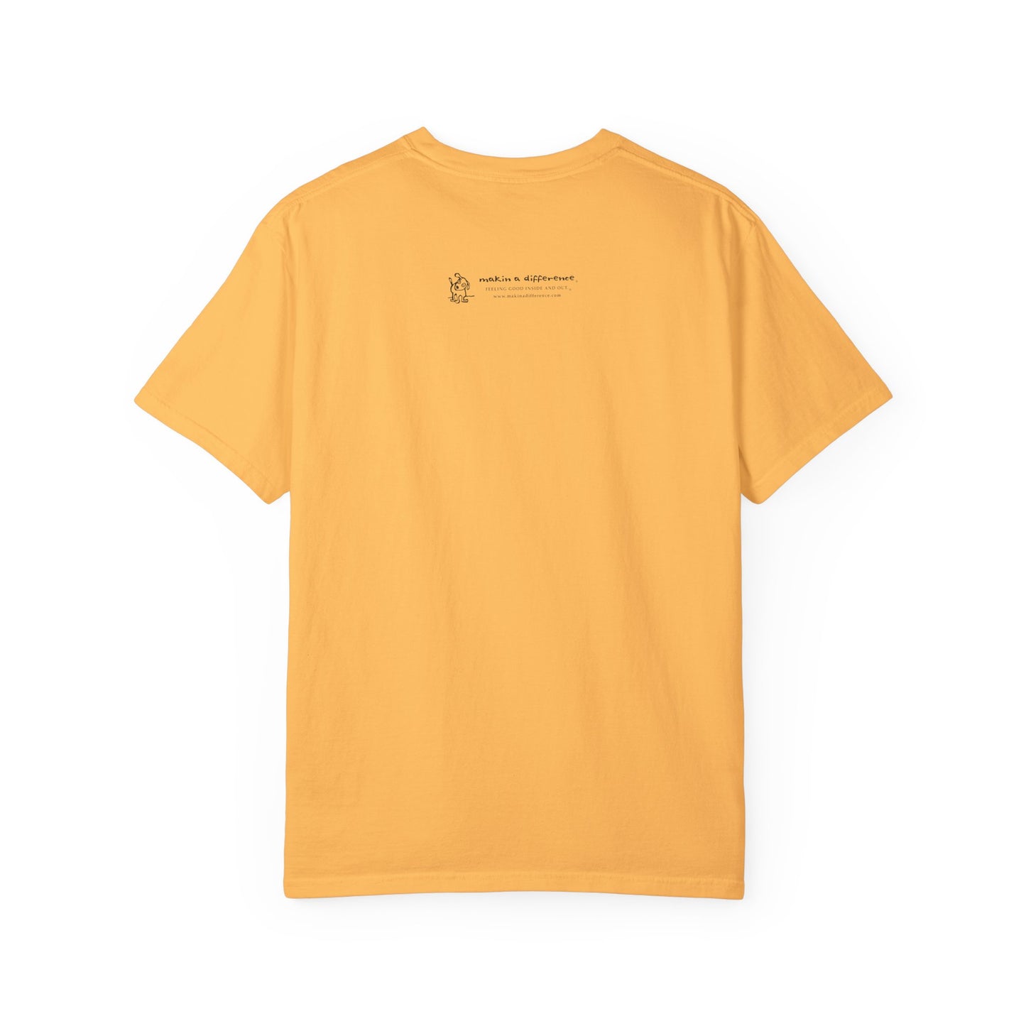 Golden yellow colored t-shirt viewed from the back, featuring small black text and a simple cartoon graphic centered near the upper back. The text reads “Makin’ a Difference. makinadifference.com” with line below "Feeling Good Inside & Out" with a small illustration of a dog next to it.