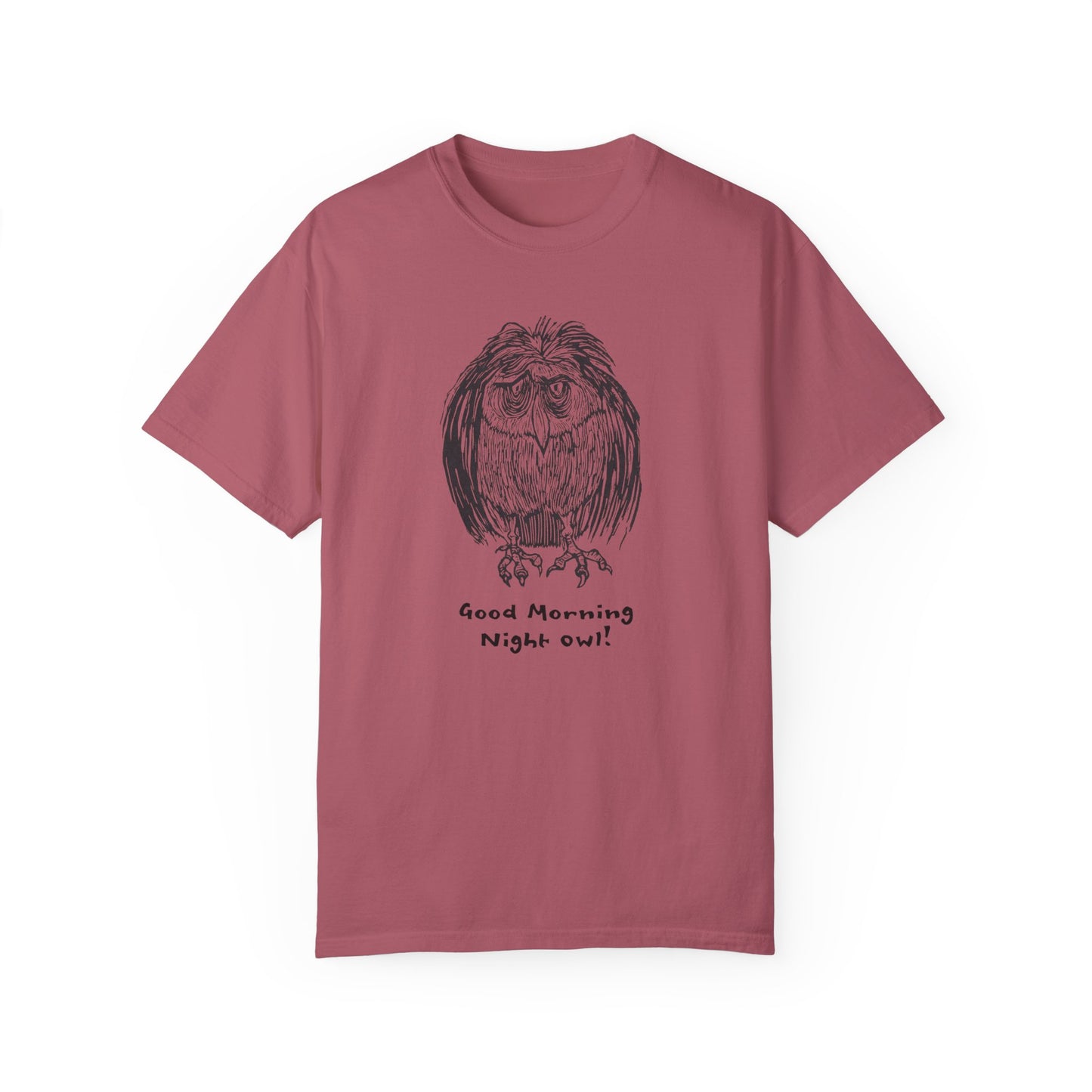 Unisex Garment Dyed Cotton T-Shirt: Good Morning Night Owl!