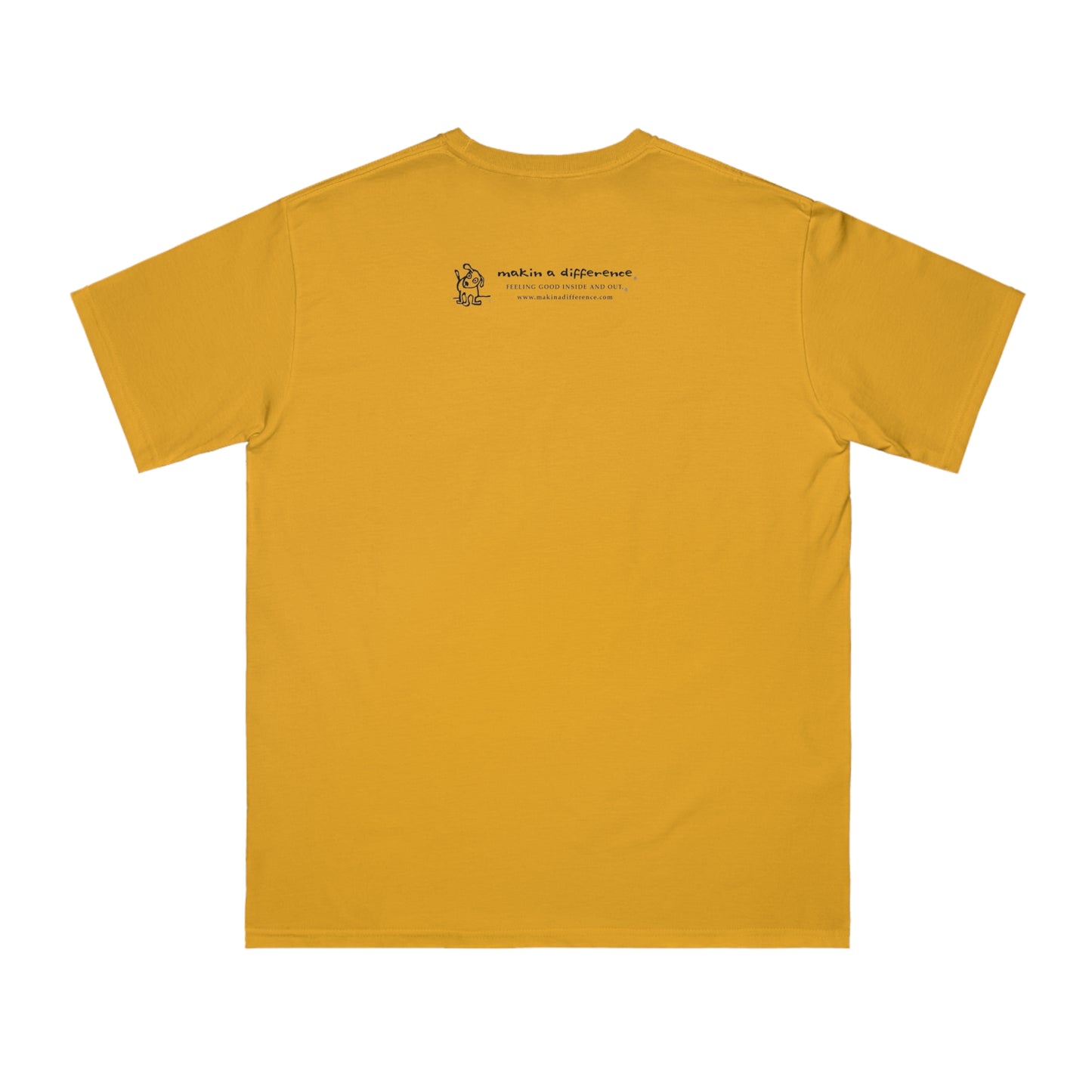 Golden yellow colored t-shirt viewed from the back, featuring small black text and a simple cartoon graphic centered near the upper back. The text reads “Makin’ a Difference. makinadifference.com” with line below "Feeling Good Inside & Out" with a small illustration of a dog next to it.