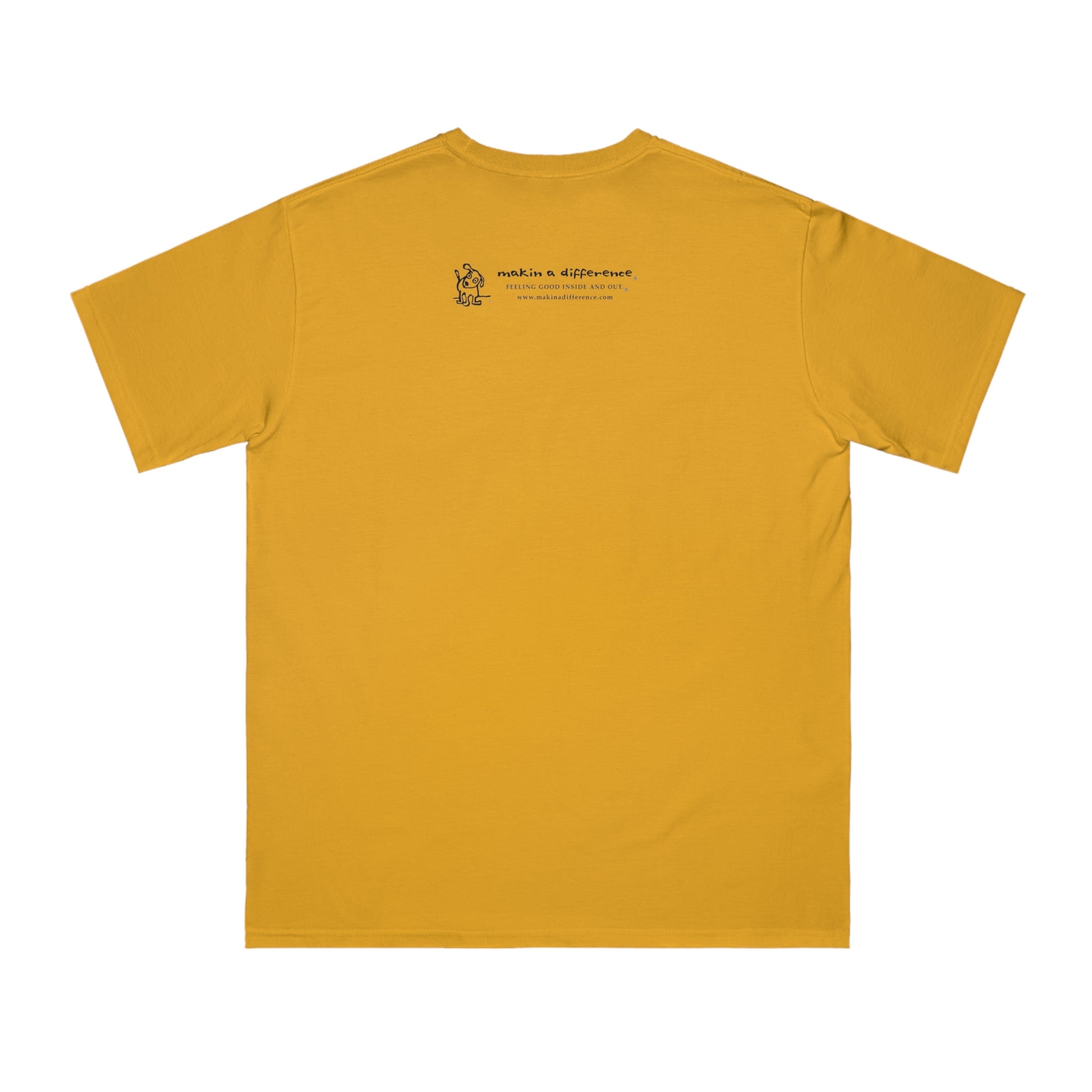 Golden yellow colored t-shirt viewed from the back, featuring small black text and a simple cartoon graphic centered near the upper back. The text reads “Makin’ a Difference. makinadifference.com” with line below "Feeling Good Inside & Out" with a small illustration of a dog next to it.