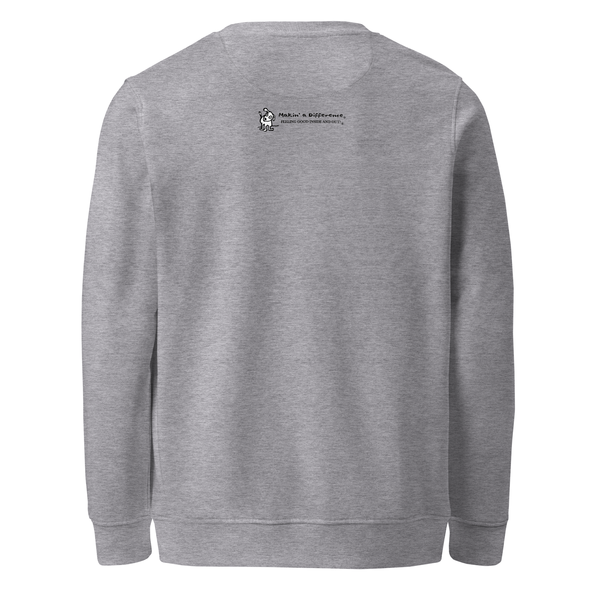 Heather gray sweatshirt viewed from the back, featuring small black text and a simple cartoon graphic centered near the upper back. The text reads “Makin’ a Difference. makinadifference.com” with line below "Feeling Good Inside & Out" with a small illustration of a dog next to it.