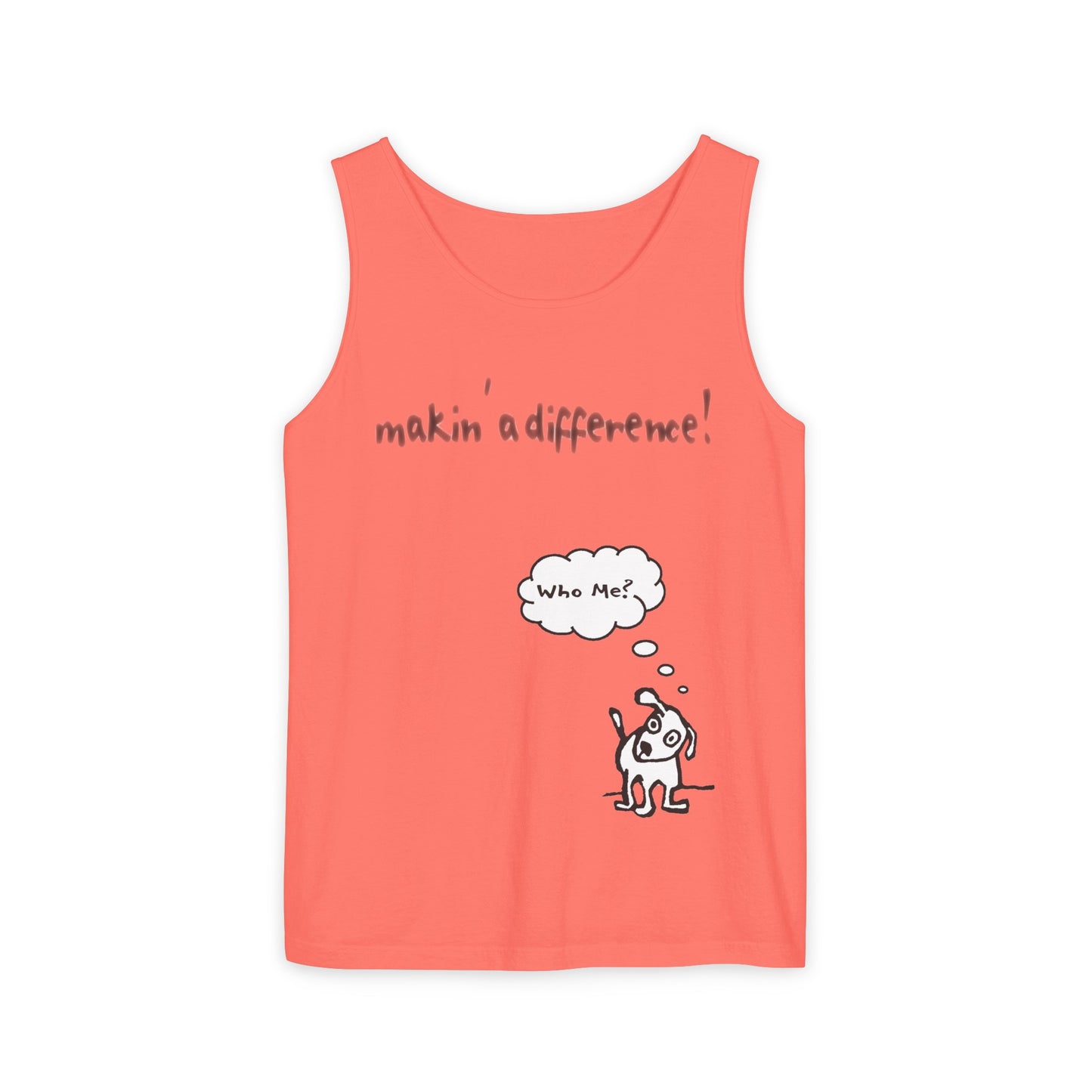 Unisex Garment-Dyed Tank Top: Makin’ a Difference Who Me? (Curiosity) Dog